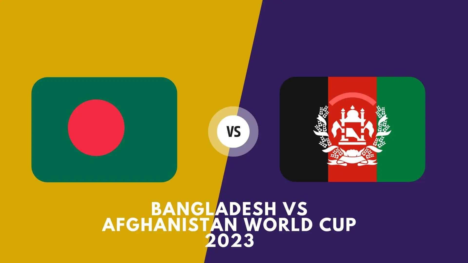 Bangladesh vs Afghanistan World Cup 2023