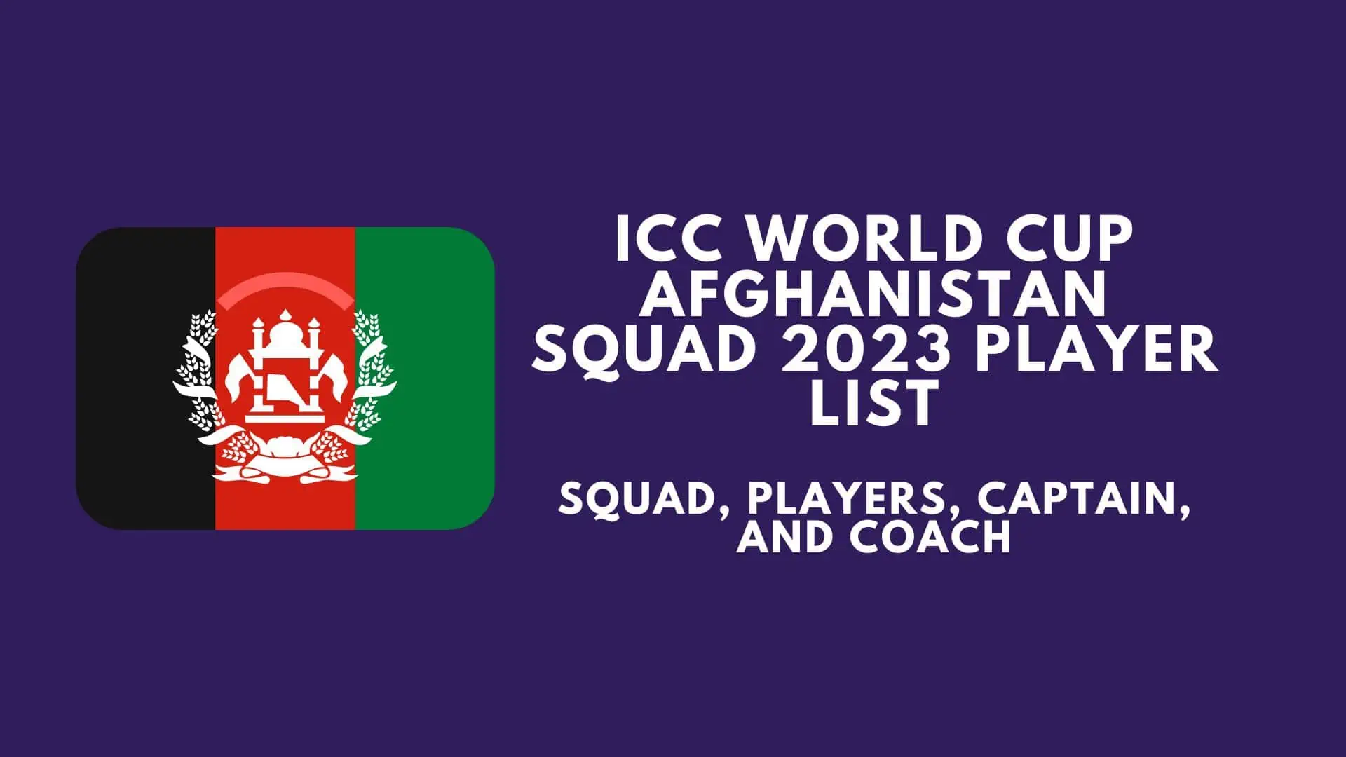 ICC World Cup 2023 Afghanistan Squad Player List, Captain and Coach