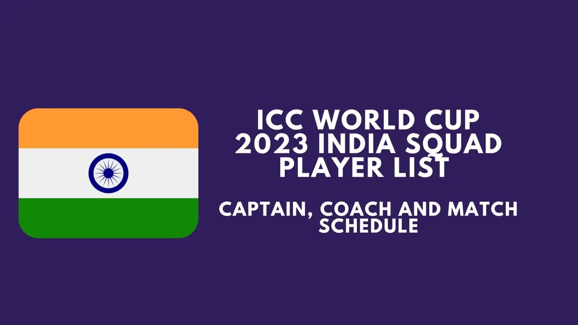 ICC World Cup 2023 India Squad Player List, Captain, Coach and Match Schedule
